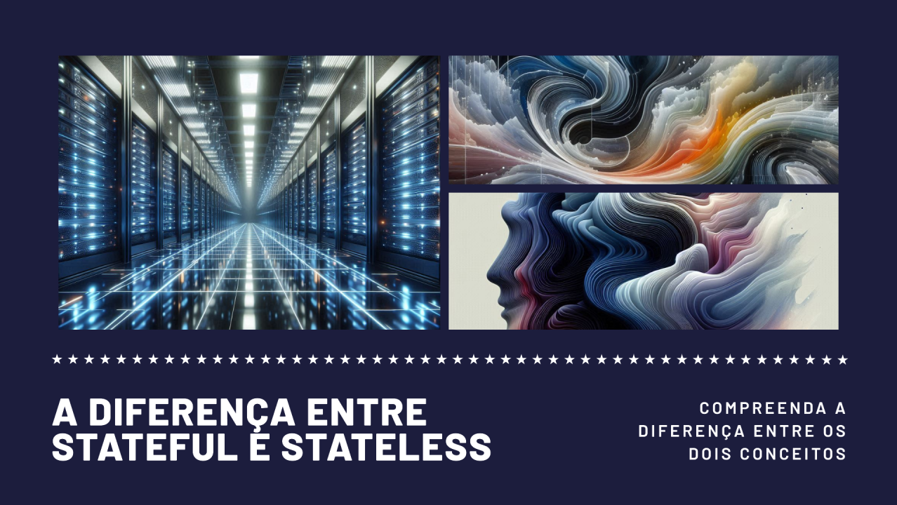 O recurso computacional e os conceitos entre Stateless e Stateful.